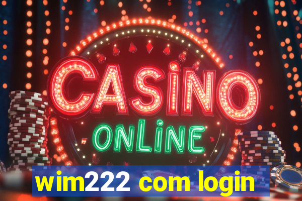 wim222 com login